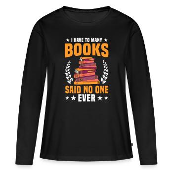 Bookworm & Reading Lover Book Addict - Women's Premium Organic Long Sleeve Shirt - black - Front - Julia (174cm)
