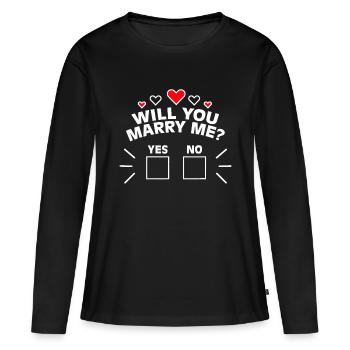 Will You Marry Me Proposal Graphic Wedding Engagem - Women's Premium Organic Long Sleeve Shirt - black - Front - Julia (174cm)