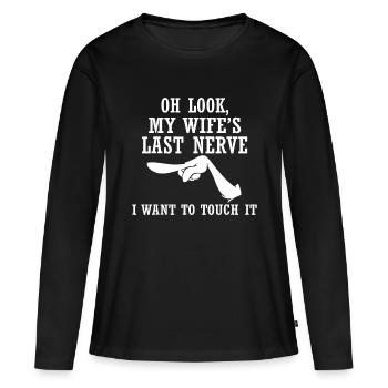 Oh schau, der letzte Nerv meiner Frau, ich will ihn berühren Fu - Frauen Premium Bio Langarmshirt - Schwarz - Vorne - Julia (174cm)