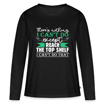Il n’y a rien que je ne puisse pas faire à part atteindre le sommet Sh - T-shirt manches longues Premium bio Femme - noir - Devant - Julia (174cm)