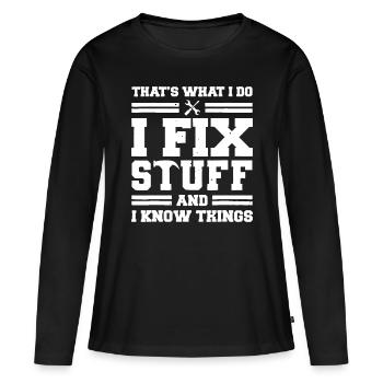 Das ist es, was ich tue, ich repariere Dinge und ich weiß Dinge - Frauen Premium Bio Langarmshirt - Schwarz - Vorne - Julia (174cm)