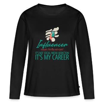 Influencer, It's Not Social Media Addiction 2 - Women's Premium Organic Long Sleeve Shirt - black - Front - Julia (174cm)