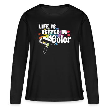 Painter Life Is Better In Color Varnisher Painting - Women's Premium Organic Long Sleeve Shirt - black - Front - Julia (174cm)