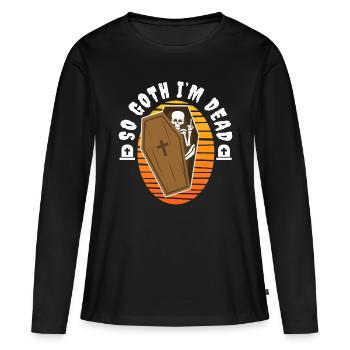 So Goth I'm Dead - Frauen Premium Bio Langarmshirt - Schwarz - Vorne - Julia (174cm)