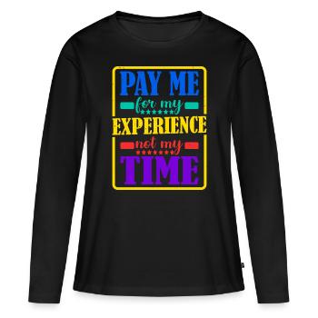 Payez-moi pour mon expérience, pas pour mon temps - T-shirt manches longues Premium bio Femme - noir - Devant - Julia (174cm)