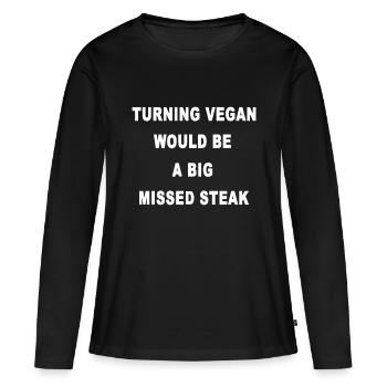Vegan zu werden, wäre ein großes verpasstes Steak - Frauen Premium Bio Langarmshirt - Schwarz - Vorne - Julia (174cm)