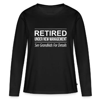 Im Ruhestand - unter neuer Leitung - siehe Enkelkinder - Frauen Premium Bio Langarmshirt - Schwarz - Vorne - Julia (174cm)