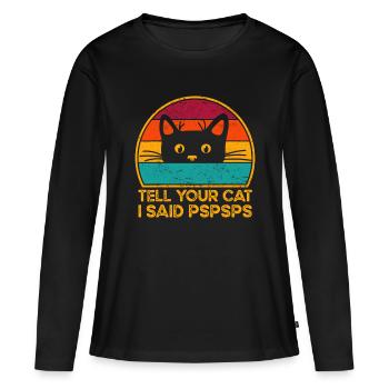 Dites à votre chat que j’ai dit psspsps - T-shirt manches longues Premium bio Femme - noir - Devant - Julia (174cm)