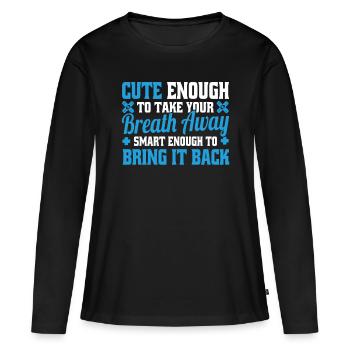 Cute Enough To Take Your Breath Away Arzt Ärztin - Women's Premium Organic Long Sleeve Shirt - black - Front - Julia (174cm)