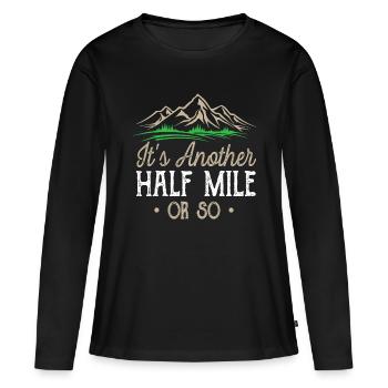 Wandern Es ist eine weitere halbe Meile oder so natürliche Wanderung - Frauen Premium Bio Langarmshirt - Schwarz - Vorne - Julia (174cm)