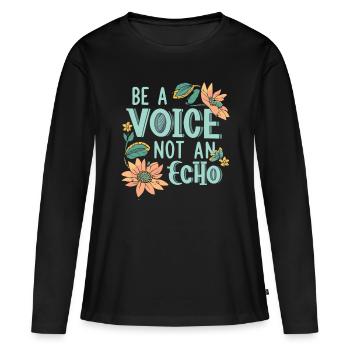 Soyez une voix, pas un écho - T-shirt manches longues Premium bio Femme - noir - Devant - Julia (174cm)
