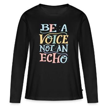 Soyez une voix, pas un écho - T-shirt manches longues Premium bio Femme - noir - Devant - Julia (174cm)