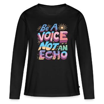 Soyez une voix, pas un écho - T-shirt manches longues Premium bio Femme - noir - Devant - Julia (174cm)