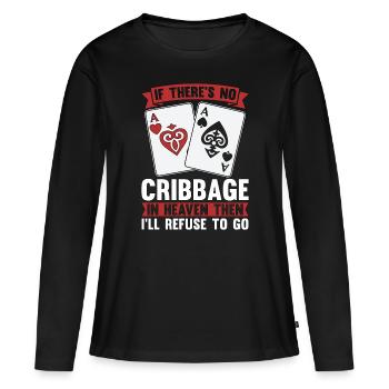 Cribbage If There's No Cribbage In Heaven Crib - Frauen Premium Bio Langarmshirt - Schwarz - Vorne - Julia (174cm)