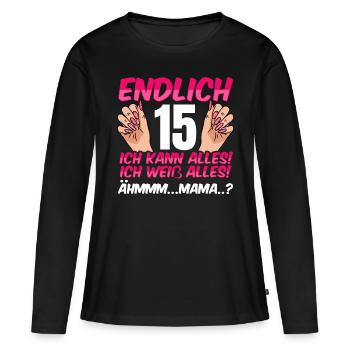 Endlich 15 Ich Kann Alles Ich Weiß Alles - Frauen Premium Bio Langarmshirt - Schwarz - Vorne - Julia (174cm)