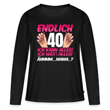 Endlich 40 Ich Kann Alles Ich Weiß Alles - Frauen Premium Bio Langarmshirt - Schwarz - Vorne - Julia (174cm)