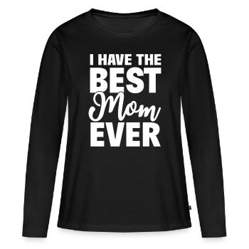 I Have The Best Mom Ever Funny Daughter Son Gift - Women's Premium Organic Long Sleeve Shirt - black - Front - Julia (174cm)
