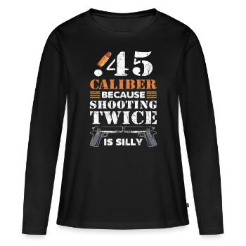 Calibre .45 Parce que tirer deux fois est stupide 2. - T-shirt manches longues Premium bio Femme - noir - Devant - Julia (174cm)