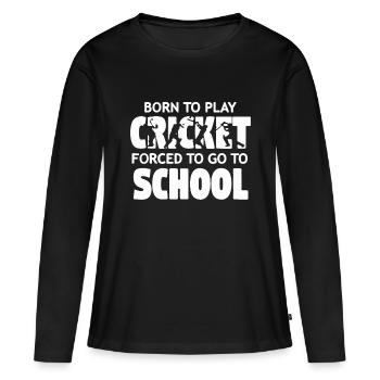 Geboren, um Cricket zu spielen, gezwungen, zur Schule zu gehen - Frauen Premium Bio Langarmshirt - Schwarz - Vorne - Julia (174cm)