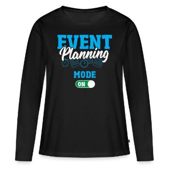 Event Planning Mode On Event Planning Event - Women's Premium Organic Long Sleeve Shirt - black - Front - Julia (174cm)