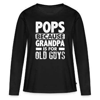 Pops Because Grandpa Is For Old Guys Fathers Day - Women's Premium Organic Long Sleeve Shirt - black - Front - Julia (174cm)