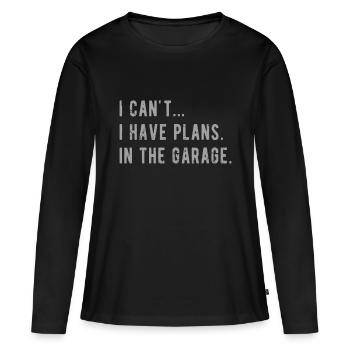 I Cant I Have Plans In The Garage - Women's Premium Organic Long Sleeve Shirt - black - Front - Julia (174cm)