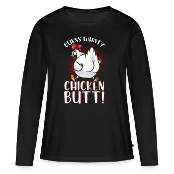 Guess What Chicken Butt - Women's Premium Organic Long Sleeve Shirt - black - Front - Julia (174cm)