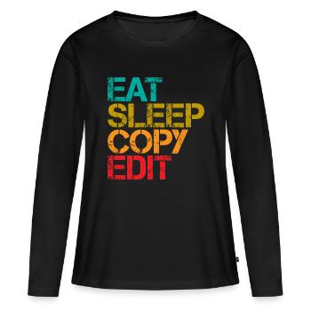 Eat Sleep Copy Edit 3 - Frauen Premium Bio Langarmshirt - Schwarz - Vorne - Julia (174cm)