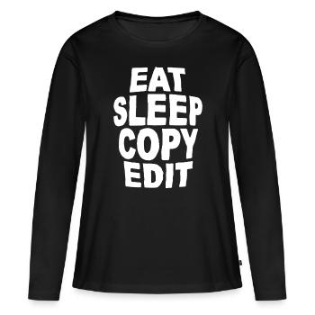 Eat Sleep Copy Edit - Frauen Premium Bio Langarmshirt - Schwarz - Vorne - Julia (174cm)