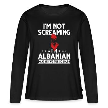 Ich schreie nicht, ich bin Albaner Albanien Geschenk - Frauen Premium Bio Langarmshirt - Schwarz - Vorne - Julia (174cm)