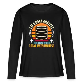 I'm A Data Analyst I Turn Boring Info Programming - Frauen Premium Bio Langarmshirt - Schwarz - Vorne - Julia (174cm)