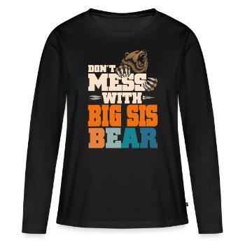 Don't Mess With Big Sis Bear - Frauen Premium Bio Langarmshirt - Schwarz - Vorne - Julia (174cm)