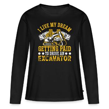 Excavator Driver Getting Paid Drive An Excavator - Women's Premium Organic Long Sleeve Shirt - black - Front - Julia (174cm)