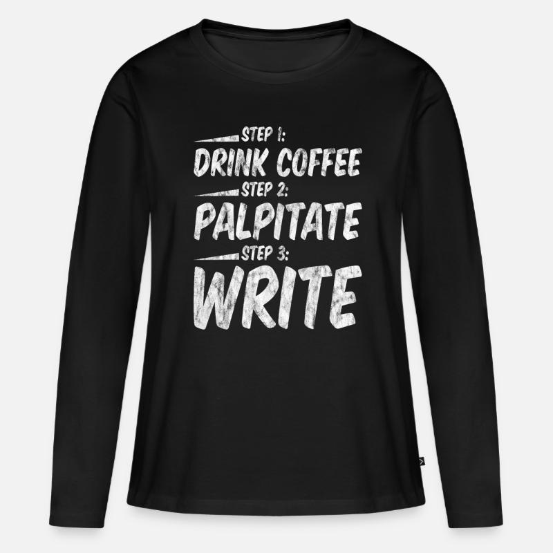 Step 1 Drink Coffee Step 2 Palpitate Step 3 Write3 - Frauen Premium Bio Langarmshirt - Schwarz