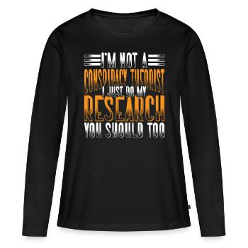 I'm Not A Conspiracy Theorist 7 - Women's Premium Organic Long Sleeve Shirt - black - Front - Julia (174cm)