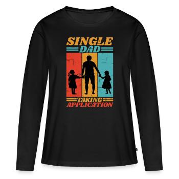 Single Dad Taking Application 6 - Frauen Premium Bio Langarmshirt - Schwarz - Vorne - Julia (174cm)