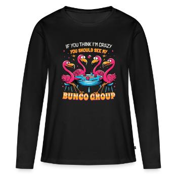 If you think I'm crazy flamingo - Women's Premium Organic Long Sleeve Shirt - black - Front - Julia (174cm)
