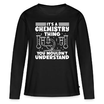 Chemist Chemistry Thing Wouldn't Understand Chemistry - Women's Premium Organic Long Sleeve Shirt - black - Front - Julia (174cm)