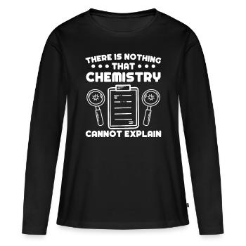 Chemist Nothing Chemistry Cannot Explain Chemistry - Women's Premium Organic Long Sleeve Shirt - black - Front - Julia (174cm)