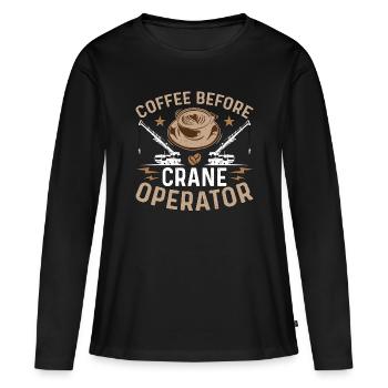 Crane Operator Coffee Before Operator Coffee Lover - Frauen Premium Bio Langarmshirt - Schwarz - Vorne - Julia (174cm)