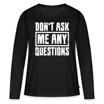 Ne me posez pas de questions 7 - T-shirt manches longues Premium bio Femme - noir - Devant - Julia (174cm)