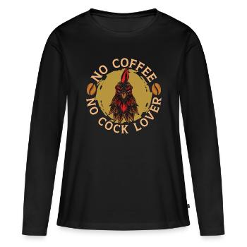 Cock Lover No Coffee No Chicken Coop Coffee Lover - Frauen Premium Bio Langarmshirt - Schwarz - Vorne - Julia (174cm)