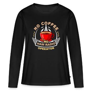 Ham Radio Operator No Coffee Operator Coffee Lover - Frauen Premium Bio Langarmshirt - Schwarz - Vorne - Julia (174cm)
