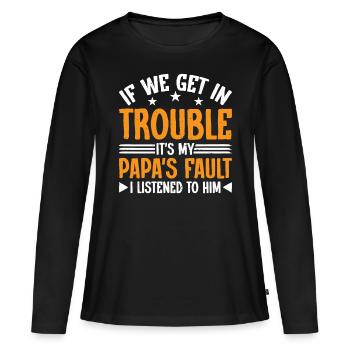 Si nous avons des ennuis, c’est la faute de mon papa 6 - T-shirt manches longues Premium bio Femme - noir - Devant - Julia (174cm)