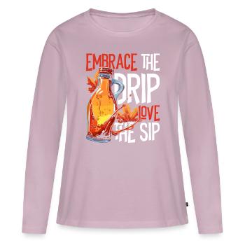 Maple Syrup Maple Sap Embrace Love The Sip - Women's Premium Organic Long Sleeve Shirt - dusky pink - Front - Julia (174cm)
