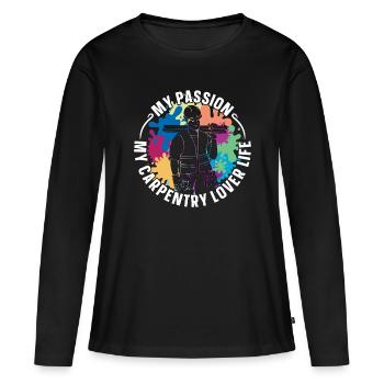 Carpentry Lover My Passion My Carpentry Woodworker - Women's Premium Organic Long Sleeve Shirt - black - Front - Julia (174cm)