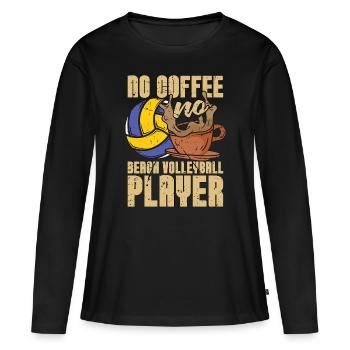 Beach Volleyball No Coffee Beachball Coffee Lover - Women's Premium Organic Long Sleeve Shirt - black - Front - Julia (174cm)