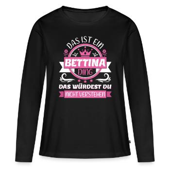 Bettina Name Vorname Namenstag Namensgeschenk - Frauen Premium Bio Langarmshirt - Schwarz - Vorne - Julia (174cm)