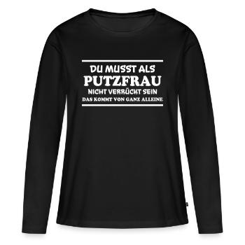 Putzfrau Spruch Reinigungskraft Putzfrau Geschenk - Frauen Premium Bio Langarmshirt - Schwarz - Vorne - Julia (174cm)