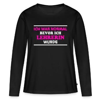 Lehrerin Spruch Lehrer Lustiges Lehrerin Geschenk - Frauen Premium Bio Langarmshirt - Schwarz - Vorne - Julia (174cm)